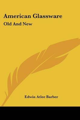 American Glassware: Old and New by Edwin Atlee Barber image