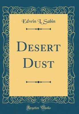 Desert Dust (Classic Reprint) by Edwin L. Sabin image