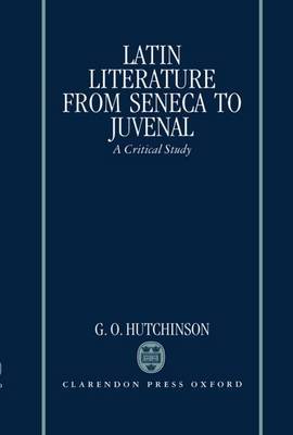 Latin Literature from Seneca to Juvenal by G.O. Hutchinson image