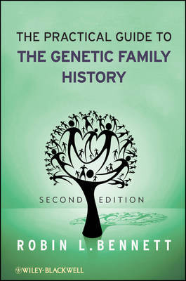 The Practical Guide to the Genetic Family History by Robin L. Bennett image