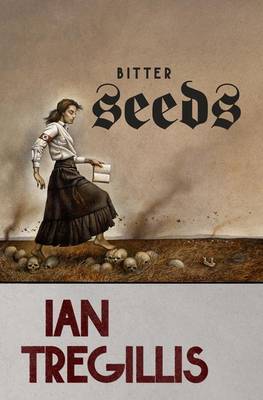 Bitter Seeds on Hardback by Ian Tregillis