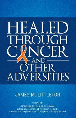 Healed Through Cancer by James Littleton image