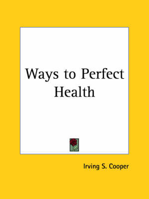 Ways to Perfect Health (1923) by Irving S. Cooper image