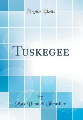 Tuskegee (Classic Reprint) by Max Bennett Thrasher image