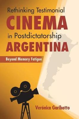 Rethinking Testimonial Cinema in Postdictatorship Argentina by Veronica Garibotto image