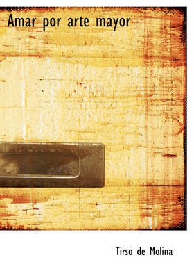 Amar Por Arte Mayor by Tirso De Molina image