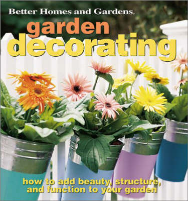 Garden Decorating by "Better Homes and Gardens"