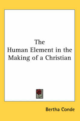 The Human Element in the Making of a Christian by Bertha Conde image