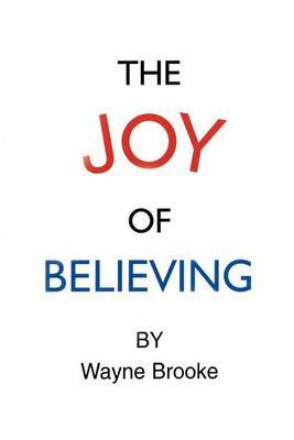 The Joy Of Believing by Wayne Brooke image