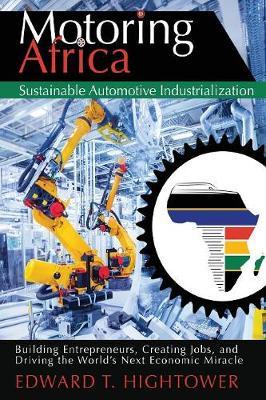 Motoring Africa: Sustainable Automotive Industrialization by Edward T Hightower image