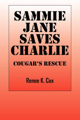 Sammie Jane Saves Charlie: Cougar's Rescue by Renee K Cox image