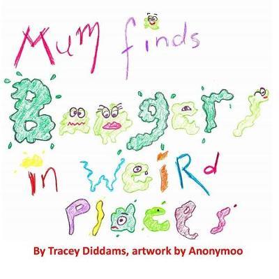Mum Finds Boogers in Weird Places by Tracey Diddams image
