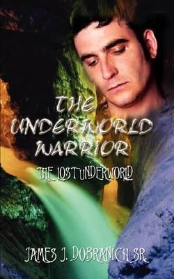 The Underworld Warrior by JAMES J. DOBRANICH SR. image