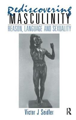 Rediscovering Masculinity by Victor J Seidler image