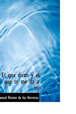 El Que Diran y El Que Se Me Da a Mi by Manuel Breton de los Herreros image