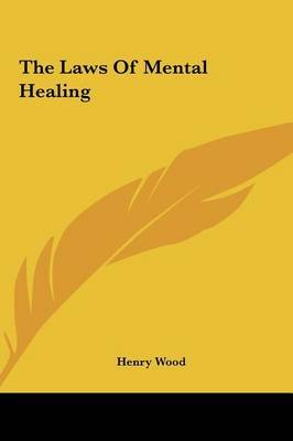 The Laws of Mental Healing by Henry Wood, Mrs image