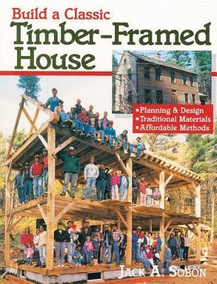 Build a Classic Timber-Framed House by Jack Sobon image