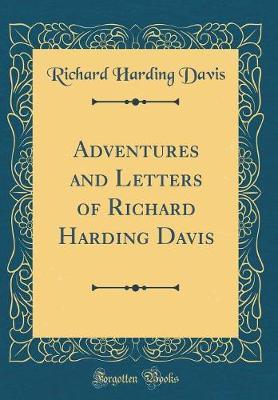 Adventures and Letters of Richard Harding Davis (Classic Reprint) by Richard Harding Davis image