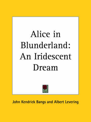 Alice in Blunderland: an Iridescent Dream (1907) by John Kendrick Bangs image