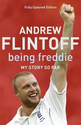 Being Freddie: My Story so Far by Andrew Flintoff image