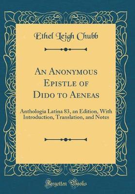 An Anonymous Epistle of Dido to Aeneas by Ethel Leigh Chubb image