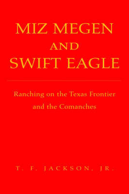 Miz Megen and Swift Eagle on Paperback by T F Jackson, Jr.