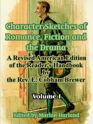 Character Sketches of Romance, Fiction and the Drama: Volume I by E.Cobham Brewer image