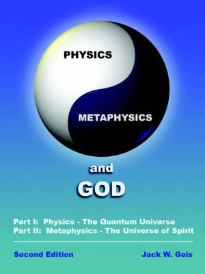 Physics, Metaphysics and God by Jack W. Geis image