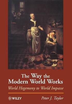 The Way the Modern World Works by Peter J Taylor image