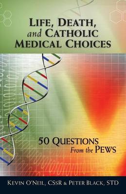 Life, Death, and Catholic Medical Choices by Kevin O'Neil image