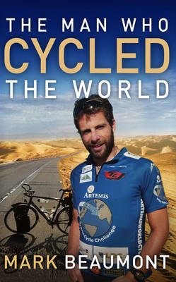 The Man Who Cycled The World by Mark Beaumont image