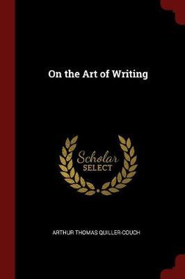 On the Art of Writing by Arthur Thomas Quiller -Couch