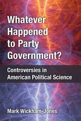 Whatever Happened to Party Government? by Mark Wickham-Jones image