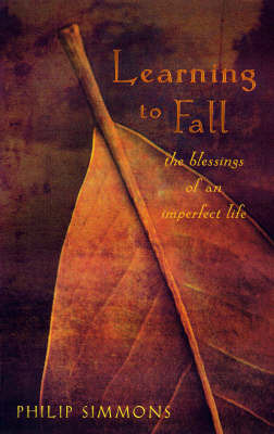 Learning to Fall: The Comforts of an Imperfect Life on Paperback by Philip Simmons