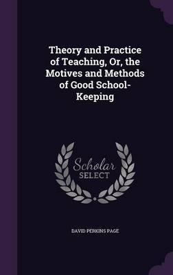 Theory and Practice of Teaching, Or, the Motives and Methods of Good School-Keeping by David Perkins Page image