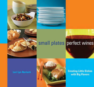 Small Plates, Perfect Wines by Lori Lyn Narlock image
