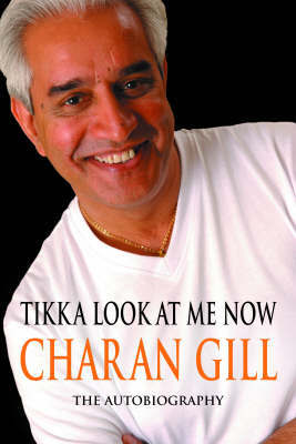 Tikka Look at Me Now: The Charan Gill Story by Charan Gill image