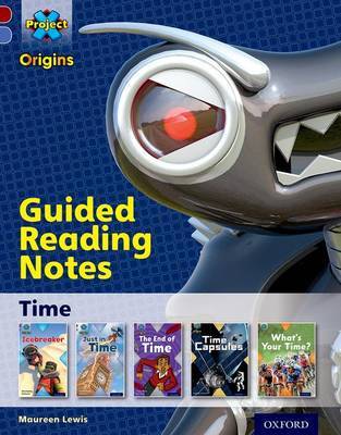 Project X Origins: Dark Red Book Band, Oxford Level 17: Time: Guided reading notes by Maureen Lewis image