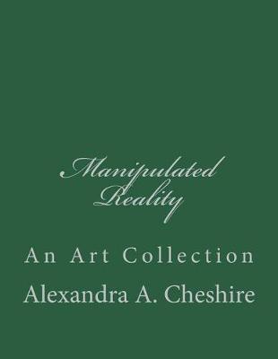 Manipulated Reality by Alexandra a Cheshire image