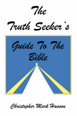 The Truth Seeker's Guide to the Bible by Christopher Mark Hanson image