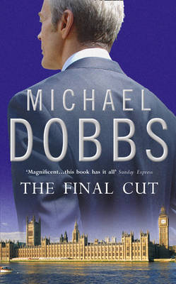 The Final Cut on Paperback by Michael Dobbs