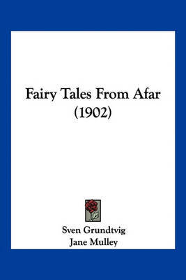 Fairy Tales from Afar (1902) on Paperback by Sven Grundtvig