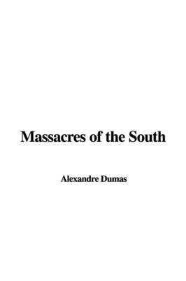 Massacres of the South on Paperback by Alexandre Dumas