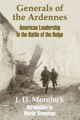 Generals of the Ardennes: American Leadership in the Battle of the Bulge by J.D. Morelock image