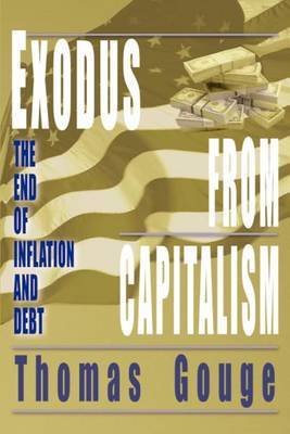 Exodus from Capitalism: The End of Inflation and Debt by Thomas O Gouge image