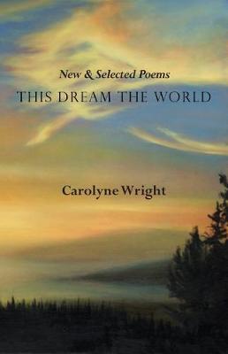 This Dream the World by Carolyne Wright image