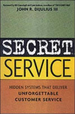 Secret Service - Hidden Systems That Deliver unforgettable Customer Service by DIJULIUS III image