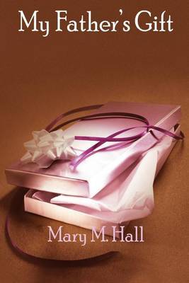 My Father's Gift by Mary M. Hall image
