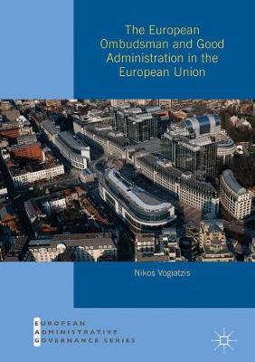 The European Ombudsman and Good Administration in the European Union on Hardback by Nikos Vogiatzis