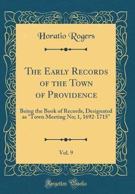 The Early Records of the Town of Providence, Vol. 9 by Horatio Rogers image